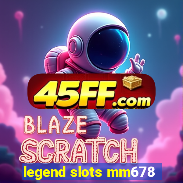 legend slots mm678